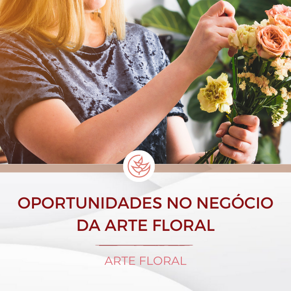 oportunidades no negócio da arte floral